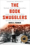 The Book Smugglers: Partisans, Poets, and the Race to Save Jewish Treasures from the Nazis by David Fishman