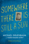 Somewhere There Is Still a Sun by Michael Gruenbaum