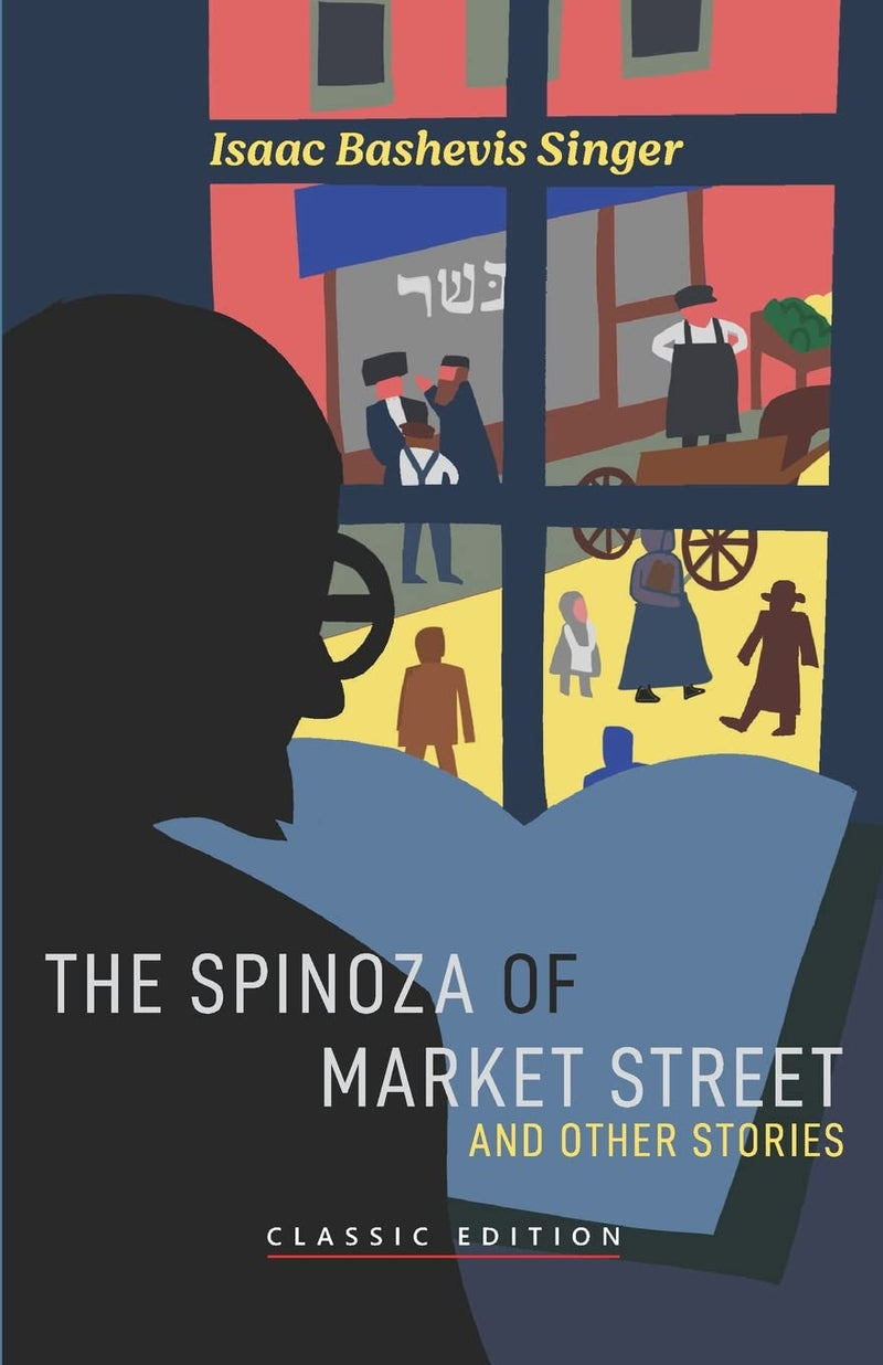 The Spinoza of Market Street: and Other Stories by Isaac Bashevis Singer