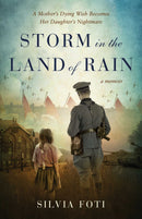 Storm in the Land of Rain: A Mother's Dying Wish Becomes Her Daughter's Nightmare by Silvia Foti