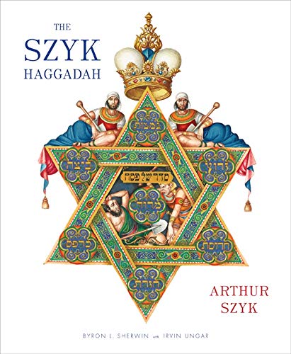 The Szyk Haggadah: Freedom Illuminated by Arthur Szyk