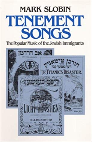 Tenement Songs: Popular Music of the Jewish Immigrants by Mark Slobin