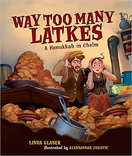 Way Too Many Latkes: A Hanukkah in Chelm by Linda Glaser