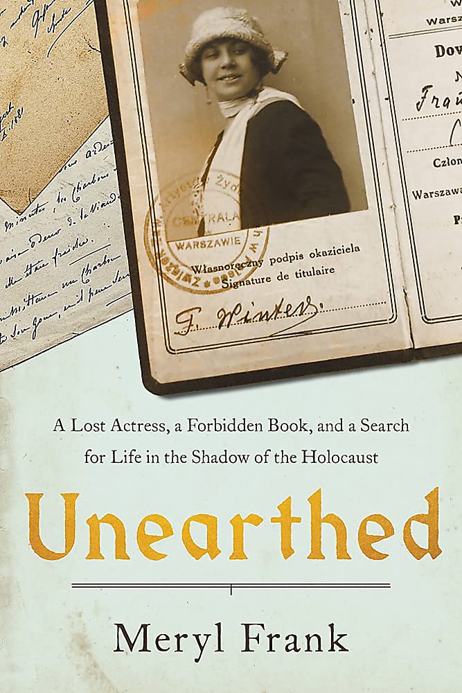 Unearthed: A Lost Actress, a Forbidden Book, and a Search for Life in the Shadow of the Holocaust by Meryl Frank