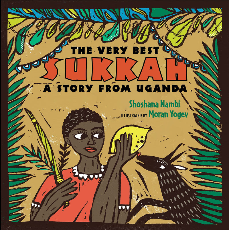 The Very Best Sukkah: A Story from Uganda by Shoshana Nambi