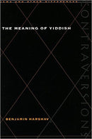 The Meaning of Yiddish by Benjamin Harshav